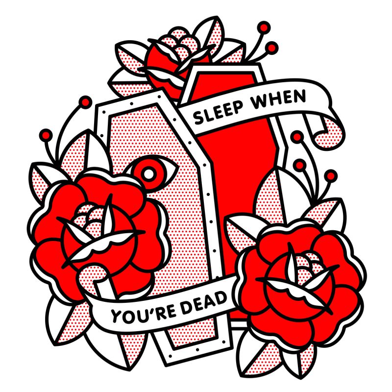 Illustration of an opened coffin surrounded by three roses and two banners that read: Sleep when you’re dead. Drawn in the monoline style of Red Halftone in a red, black and white color palette.