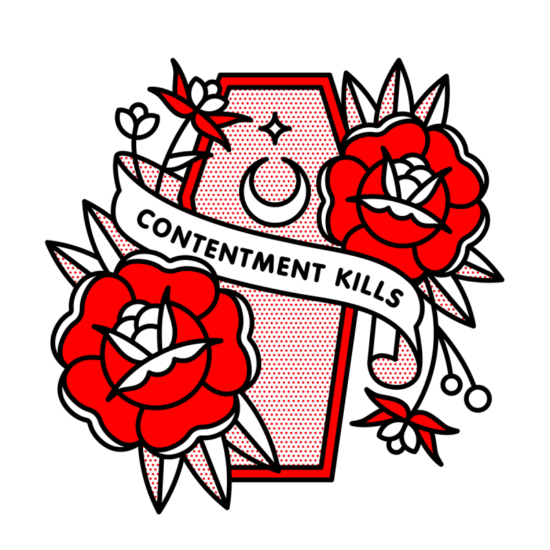 Illustration of a coffin with two roses places adjacent from one another. A banner is overlaid that reads: Contentment kills. Drawn in the monoline style of Red Halftone in a red, black and white color palette.