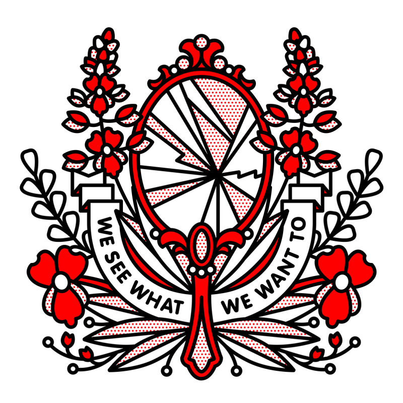 Illustration of a hand-held mirror with shattered glass surrounded by various flowers. A arched banner below it reads: We see what we want to. Drawn in the monoline style of Red Halftone in a red, black and white color palette.