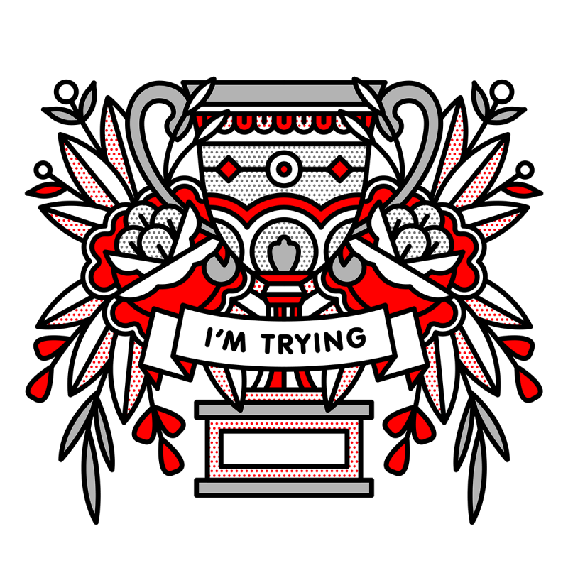 Illustration of an ornate trophy with symmetrical flowers and foliage on each side. A banner overlaid reads: I’m trying. Drawn in the monoline style of Red Halftone in a red, grey, black and white color palette.