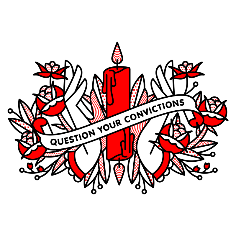 Illustration of hands around a candle during at both ends. Roses surround the hands on both sides. A banner overlaid in the center reads: Question your convictions. Drawn in the monoline style of Red Halftone in a red, black and white color palette.