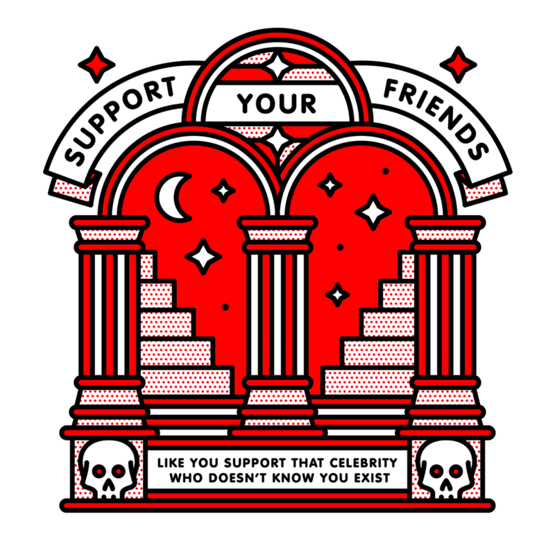 Illustration of arches and columns with staircases that lead to a story night sky. Skulls hold up the bottom portion of the arched structure. Banners in the illustration read: Support your friends like you support that celebrity who doesn’t know you exist. Drawn in the monoline style of Red Halftone in a red, black and white color palette.
